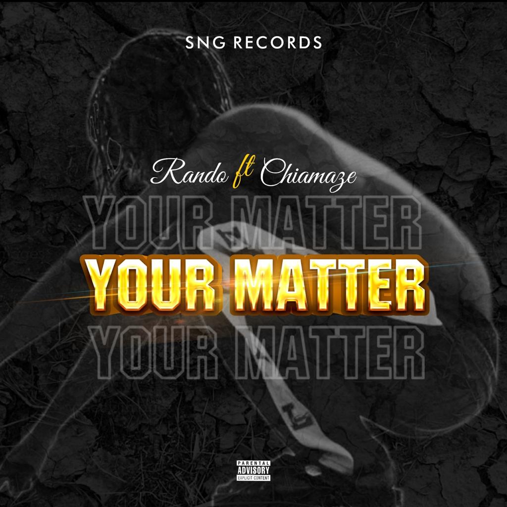 Rando Ft. Chiamaze – Your Matter