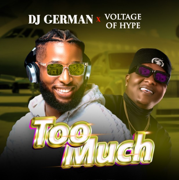 Dj German – Too Much ft. Voltage of Hype