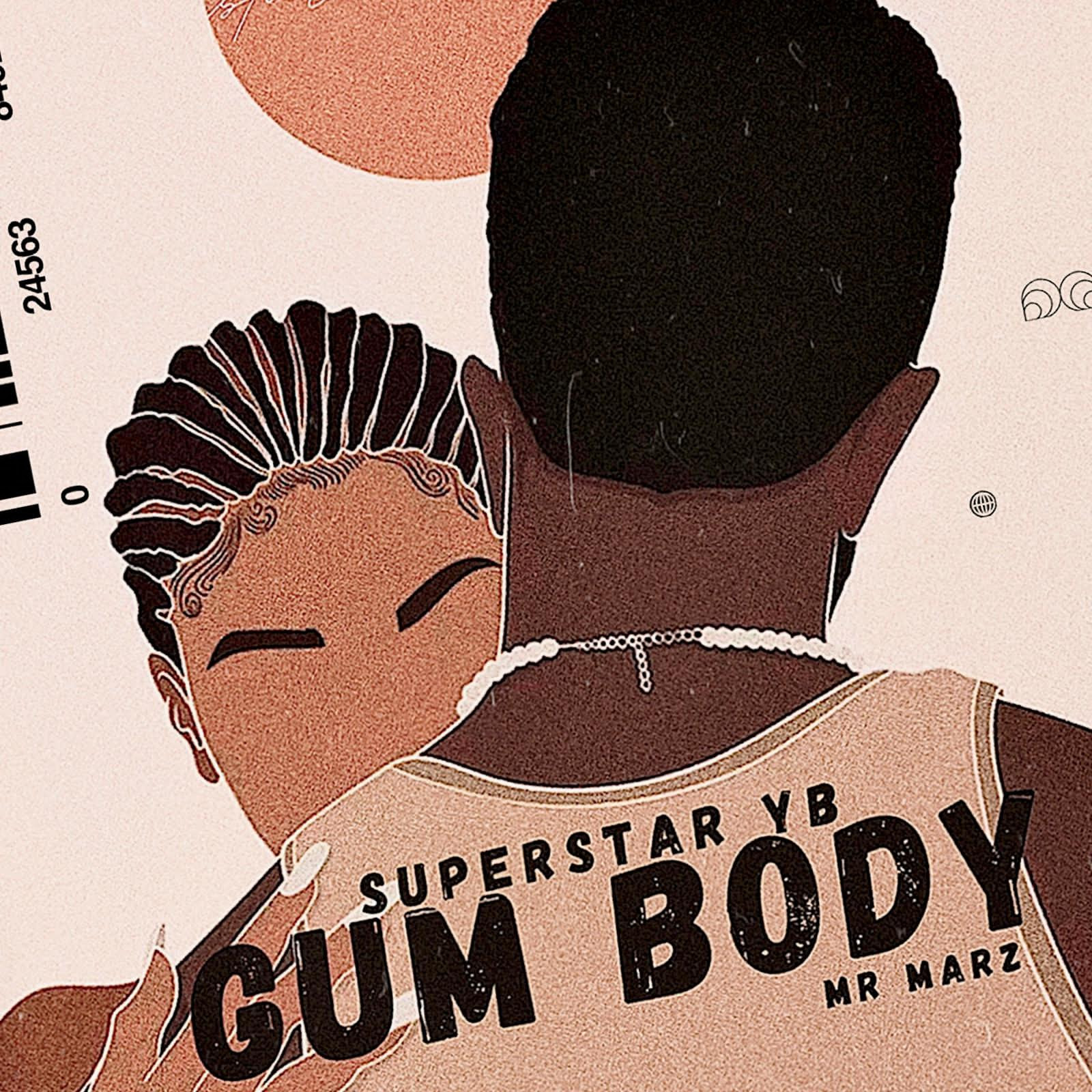 Superstar YB ft. Mr Marz - Gum Body