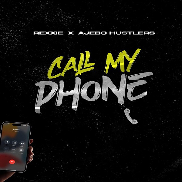Rexxie & Ajebo Hustlers - Call My Phone