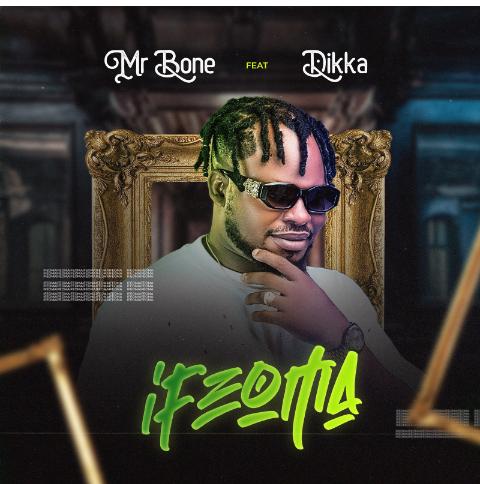 Mr Bone Ft Dikka - Ifeoma