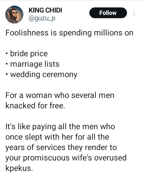 Foolishness is spending millions on bride price, marriage lists and wedding ceremony for a woman who several men knacked for free - Nigerian man says