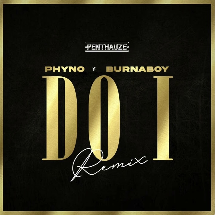 Phyno ft. Burna Boy — Do I (Remix)