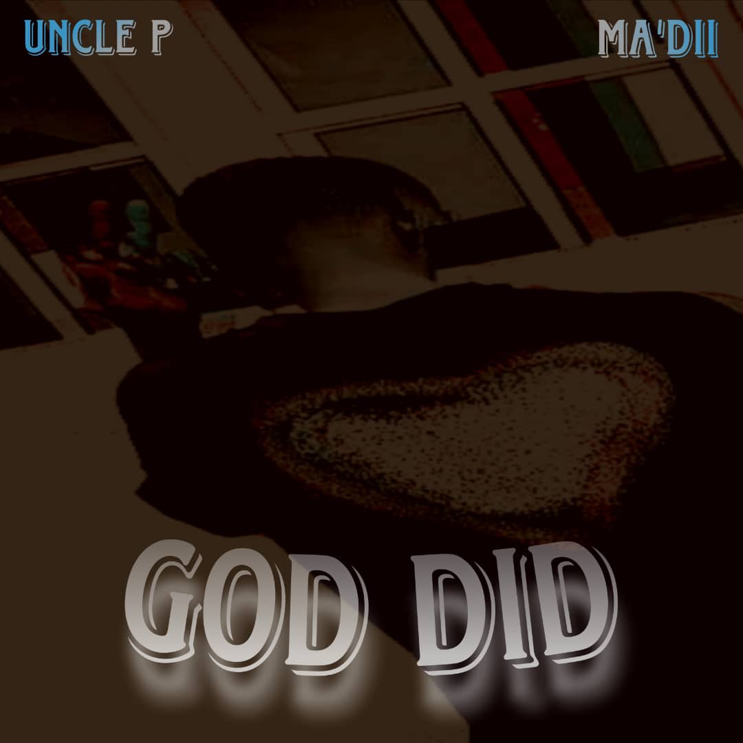 Uncle P Ft. Ma'Dii - God Did