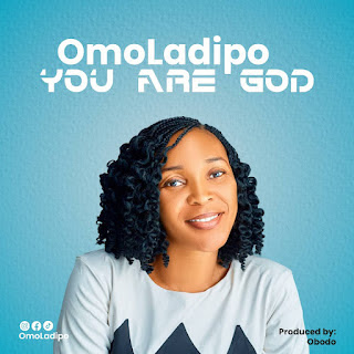 OmoLadipo - You are God