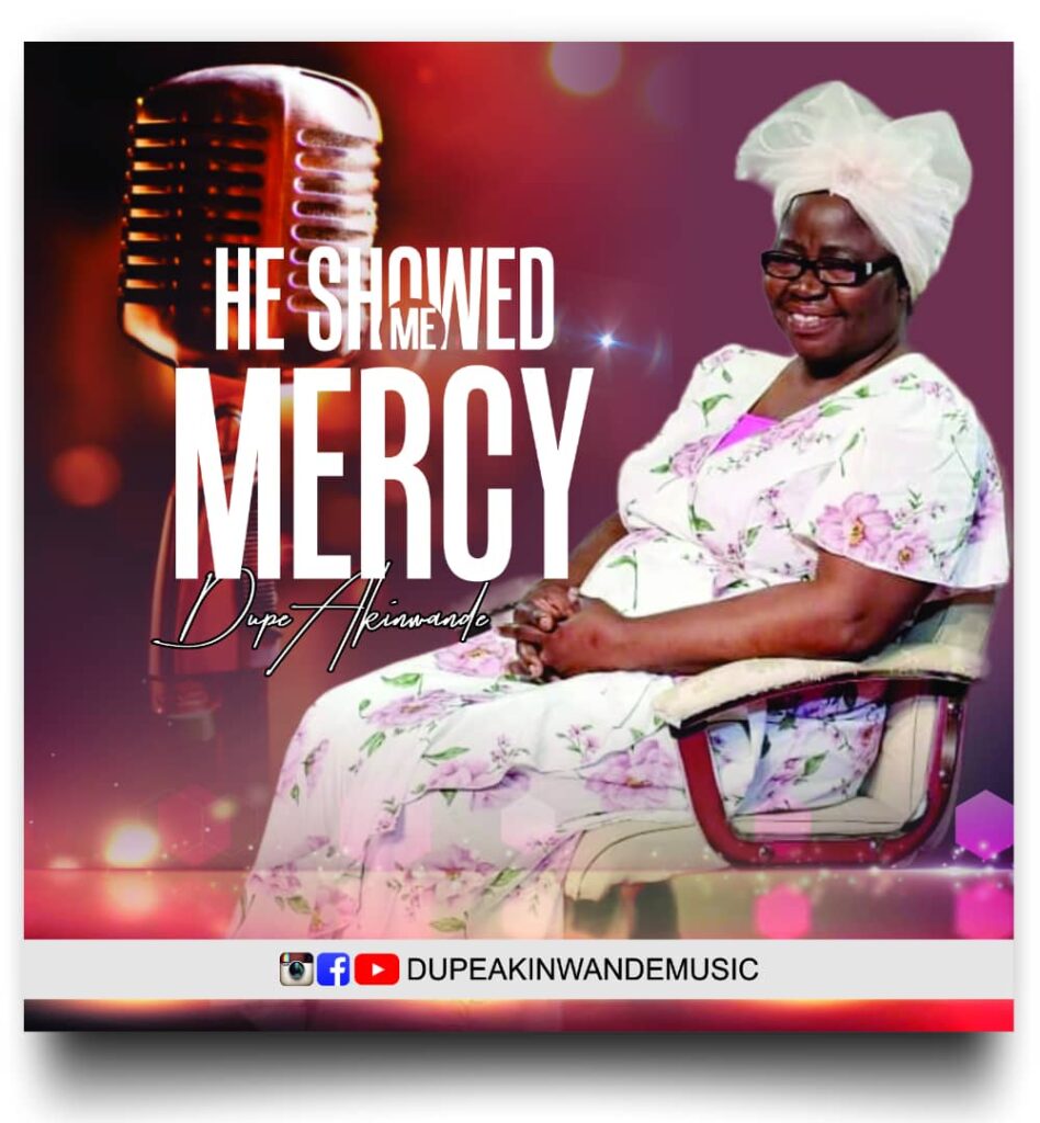 Dupe Akinwande - He Showed Me Mercy