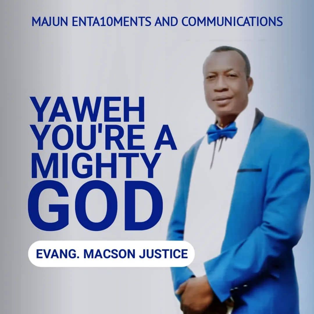 Evang Macson Justice – Yaweh You’re A Mighty God