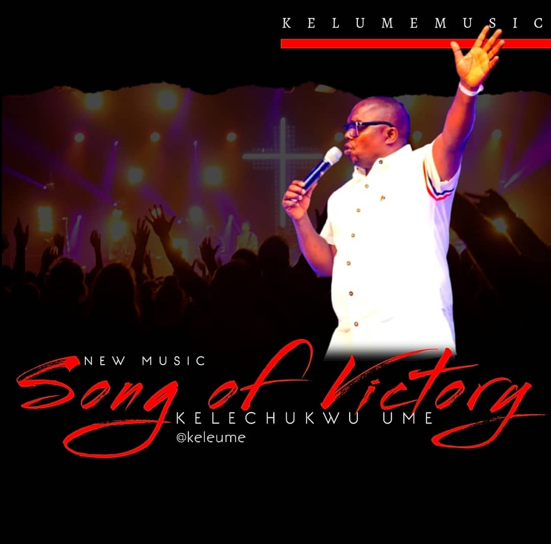 Kelechukwu Ume – Song Of Victory